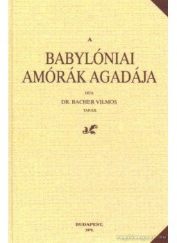 Bacher Vilmos dr. - A Babylóniai Amórák Agadája Bacher Vilmos dr. - A Babylóniai Amórák Agadája, Budapest 1878 antikvár könyv