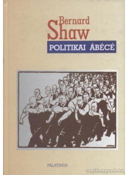 Shaw, Bernard - Politikai Ábécé Shaw, Bernard - Politikai Ábécé, Budapest 2001 antikvár könyv