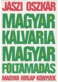Jászi Oszkár - Magyar kálvária - magyar föltámadás