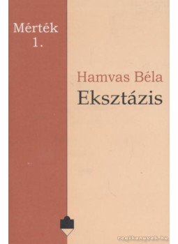 Hamvas Béla - Eksztázis Hamvas Béla - Eksztázis, Budapest 1996 antikvár könyv
