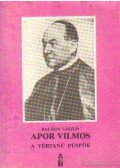 Balássy László - Apor Vilmos, a vértanú püspök