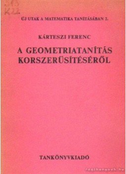 Kárteszi Ferenc - A geometriatanítás körszerűsítéséről Kárteszi Ferenc - A geometriatanítás körszerűsítéséről, Budapest 1972 antikvár könyv