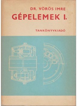 Dr. Vörös Imre - Gépelemek I. Dr. Vörös Imre - Gépelemek I., Budapest 1970 antikvár könyv