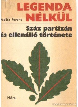 Vadász Ferenc - Legenda néllkül Vadász Ferenc - Legenda néllkül, Budapest 1975 antikvár könyv