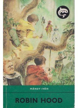 Mándy Iván - Robin Hood Mándy Iván - Robin Hood, Budapest 1985 antikvár könyv