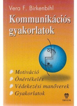 Birkenbihl, Vera F. - Kommunikációs gyakorlatok Birkenbihl, Vera F. - Kommunikációs gyakorlatok, Budapest 1998 antikvár könyv