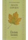 Easwaran, Eknath - Életünk üzenete