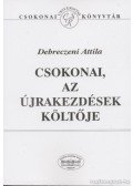 Debreczeni Attila - Csokonai, az újrakezdések költője