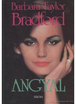Barbara Taylor BRADFORD - Angyal Barbara Taylor BRADFORD - Angyal, Budapest 1994 antikvár könyv