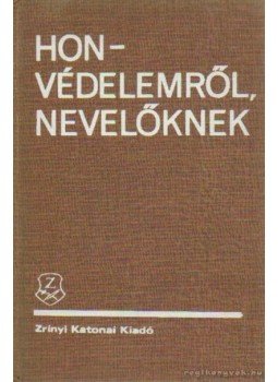 Bodó László dr. - Honvédelemről, nevelőknek Bodó László dr. - Honvédelemről, nevelőknek, Budapest 1975 antikvár könyv