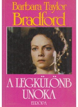 Barbara Taylor BRADFORD - A legkülönb unoka Barbara Taylor BRADFORD - A legkülönb unoka, Budapest 1993 antikvár könyv