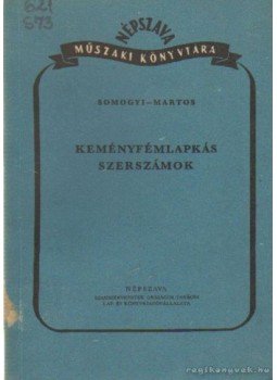 Somogyi Andor, Márton János - Keményfémlapkás szerszámok Somogyi Andor, Márton János - Keményfémlapkás szerszámok, Budapest 1951 antikvár könyv