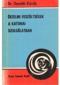 Ozsváth Károly - Érzelmi feszültségek a katonai szolgálatban