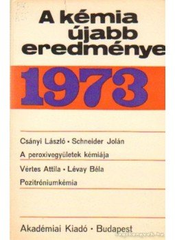 Csákvári Béla - A kémia újabb eredményei 1973. 14. kötet Csákvári Béla - A kémia újabb eredményei 1973. 14. kötet, Budapest 1973 antikvár könyv