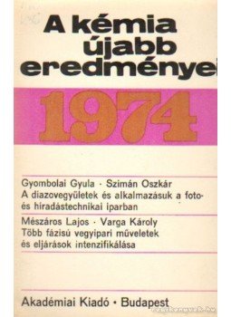 Csákvári Béla - A kémia újabb eredményei 1974. 22. kötet Csákvári Béla - A kémia újabb eredményei 1974. 22. kötet, Budapest 1974 antikvár könyv