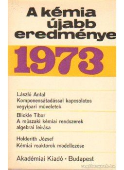 Csákvári Béla - A kémia újabb eredményei 1973. 16. kötet Csákvári Béla - A kémia újabb eredményei 1973. 16. kötet, Budapest 1973 antikvár könyv