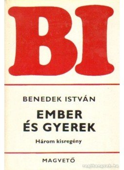 Benedek István - Ember és gyerek Benedek István - Ember és gyerek, Budapest 1979 antikvár könyv