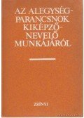 Harmath Ádám - Az alegységparancsnok kiképző-nevelő munkájáról