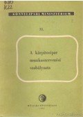 Schnell Ferenc-Marx Mihály,Vajda Károly- Balogh János,Mangel János-Haupt László,Árkosi Béla dr. - A kárpitosipar munkaszervezési szabályzata