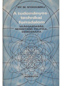 Nyikolszkij, Ny. M. - A tudományos-technikai forradalom Nyikolszkij, Ny. M. - A tudományos-technikai forradalom, Budapest 1973 antikvár könyv