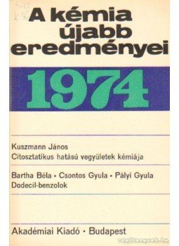 Csákvári Béla - A kémia újabb eredményei 1974. 14. kötet Csákvári Béla - A kémia újabb eredményei 1974. 14. kötet, Budapest 1974 antikvár könyv