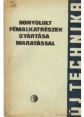 Orgovány László - Bonyolult fémalkatrészek gyártása maratással