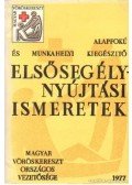 Illés Béla - Alapfokú és munkahelyi kiegészítő elsősegélynyújtási ismeretek