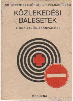 Berentey György dr.- Pelbárt Jenő - Közlekedési balesetek, Budapest 1972 antikvár könyv