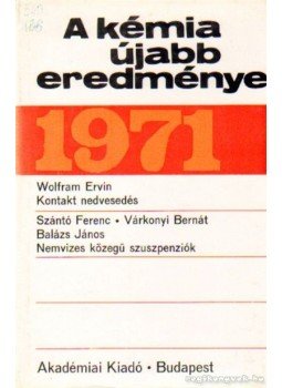 Csákvári Béla - A kémia újabb eredményei 1971. 5. kötet Csákvári Béla - A kémia újabb eredményei 1971. 5. kötet, Budapest 1971 antikvár könyv