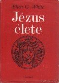 White, Ellen G. - Jézus élete