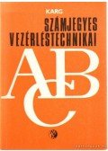 Karg, E. - Számjegyes vezérléstechnikai ABC