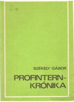 Székely Gábor - Profintern-krónika Székely Gábor - Profintern-krónika, Budapest 1982 antikvár könyv
