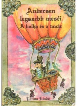 Andersen - Andersen legszebb meséi - A bolha és a tanár Andersen - Andersen legszebb meséi - A bolha és a tanár, 0 antikvár könyv