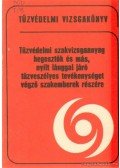 Szalay László - Tűzvédelmi szakvizsgaanyag hegesztők és más, nyílt lánggal járó tűzveszélyes tevékenységet végző szakemberek részére