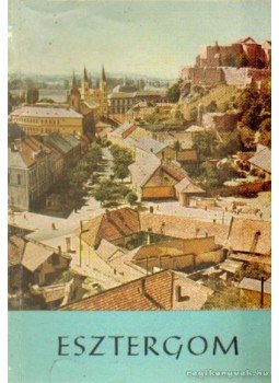 Huba László - Esztergom Huba László - Esztergom, Tata 1963 antikvár könyv