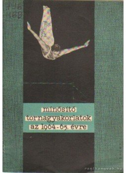 Több szerző - Minősítő tornagyakorlatok az 1964-65. évre Több szerző - Minősítő tornagyakorlatok az 1964-65. évre, Budapest 1964 antikvár könyv