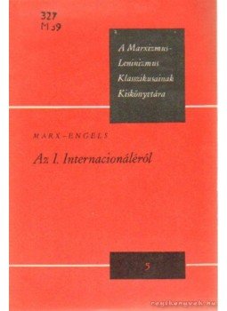 Marx-Engels - Az I. Internacionáléról Marx-Engels - Az I. Internacionáléról, Budapest 1979 antikvár könyv