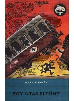 Alaksza Tamás - Egy utas eltűnt Alaksza Tamás - Egy utas eltűnt, Budapest 1972 antikvár könyv