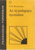 Krupszkaja, N. K. - Az új pedagógia nyomában