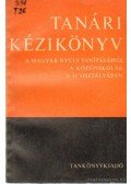Fajcsek Magda - Tanári kézikönyv a magyar nyelvtanításához a középiskolák I-II. osztályában