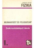 Várnagy István - Fizika - Munkafüzet és feladatlap I.