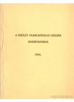 Holló József, Rétsági István - A területi munkavédelmi vizsgák ismeretanyaga 1990. Holló József, Rétsági István - A területi munkavédelmi vizsgák ismeretanyaga 1990., Budapest 1990 antikvár könyv
