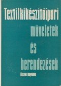Bonkáló Tamás dr. - Textilkikészítőipari műveletek és berendezések
