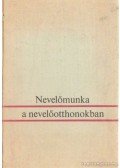 Járó Miklósné- Almássy László - Nevelőmunka a nevelőhotthonokban