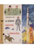 Kindzierszky Emil - A gombfocitól az űrhajóig