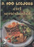 Toró Elza - A 100 legjobb étel sertéshúsból