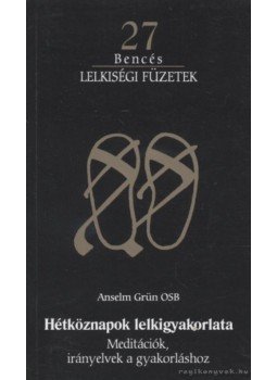 Grün, Anselm - Hétköznapok lelkigyakorlata Grün, Anselm - Hétköznapok lelkigyakorlata, Pannonhalma 2001 antikvár könyv