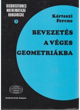 Kárteszi Ferenc - Bevezetés a véges geometriákba Kárteszi Ferenc - Bevezetés a véges geometriákba, Budapest 1972 antikvár könyv