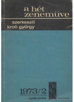 Kroó György - A hét zeneműve 1973/2 Kroó György - A hét zeneműve 1973/2, Budapest 1973 antikvár könyv