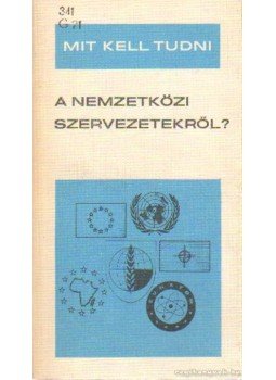 Gallyas Ferenc - Mit kell tudni a nemzetközi szervezetekről? Gallyas Ferenc - Mit kell tudni a nemzetközi szervezetekről?, Budapest 1975 antikvár könyv